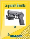 Le guide di Armi e Tiro. Vol. 2: Le pistole Beretta libro