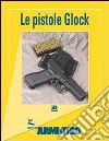 Le guide di Armi e Tiro. Vol. 3: Le pistole Glock libro