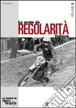 Le moto da regolarità italiane. Ediz. illustrata. Vol. 2: Dal 1970 al 1976