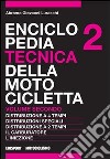 Enciclopedia tecnica della motocicletta. Vol. 2: Distribuzione a quattro tempi, distribuzioni speciali, distribuzione a due tempi, il carburatore, l'iniezione libro