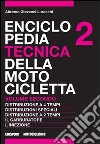 Enciclopedia tecnica della motocicletta. Vol. 2: Distribuzione a quattro tempi, distribuzioni speciali, distribuzione a due tempi, il carburatore, l'iniezione libro di Luraschi Abramo G.