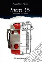 Srcm 35 anatomia di una bomba libro