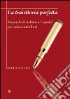 La traiettoria perfetta. Manuale di balistica «rapida» per selecontrollori libro di Sinha Paolo N.