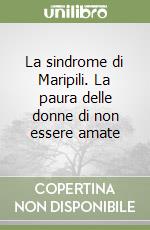 La sindrome di Maripili. La paura delle donne di non essere amate libro