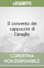 Il convento dei cappuccini di Caraglio libro