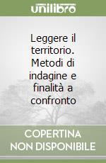 Leggere il territorio. Metodi di indagine e finalità a confronto libro
