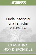 Linda. Storia di una famiglia valsesiana libro