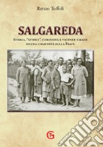 Salgareda. Storia, «storie», curiosità e vicende umane di una comunità sulla Piave. Ediz. illustrata libro