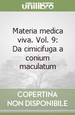 Materia medica viva. Vol. 9: Da cimicifuga a conium maculatum libro