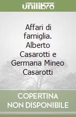 Affari di famiglia. Alberto Casarotti e Germana Mineo Casarotti