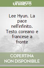 Lee Hyun. La pace nell'infinito. Testo coreano e francese a fronte libro