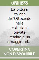 La pittura italiana dell'Ottocento nelle collezioni private reatine e un omaggio ad Antonino Calcagnadoro nel settantesimo dalla scomparsa libro