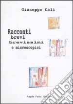 Racconti brevi, brevissimi e microscopici