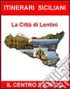 Itinerari siciliani. La città di Lentini. Centro storico libro