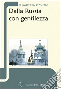 Dalla Russia con... gentilezza libro