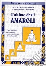 L'ultimo degli Amaroli. Il testo più pratico e aggiornato di urinoterapia libro