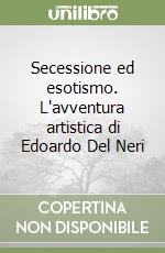 Secessione ed esotismo. L'avventura artistica di Edoardo Del Neri