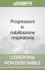 Progressioni in riabilitazione respiratoria libro