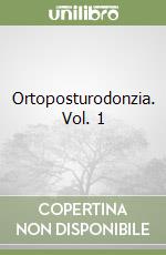 Ortoposturodonzia. Vol. 1