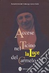 Accese nel Ticino la luce del Carmelo. Maria Stefania della Corte Celeste madre fondatrice del Carmelo di Locarno 1898-1991 libro