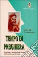 Tempo di preghiera. Preghiere e devozioni del giorno, della settimana, del mese