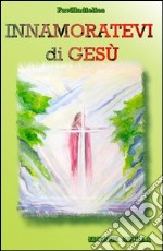 Innamoratevi di Gesù libro