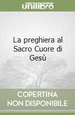 La preghiera al Sacro Cuore di Gesù libro