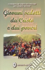 Giovani sedotti da Cristo e dai poveri. Testimonianze di giovani missionari Servi dei Poveri del Terzo Mondo