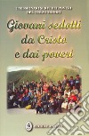 Giovani sedotti da Cristo e dai poveri. Testimonianze di giovani missionari Servi dei Poveri del Terzo Mondo libro di I Servi dei Poveri del Terzo Mondo (cur.)