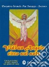 Vidi un angelo ritto sul sole. Con la guida degli spiriti celesti ogni giorno dell'anno libro di Monastero Carmelo S. Giuseppe