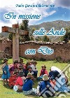 In missione sulle Ande con Dio libro