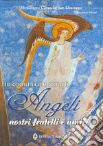 In comunione con gli angeli nostri fratelli e amici libro