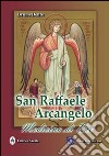 San Raffaele arcangelo. Medicina di Dio libro