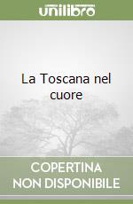 La Toscana nel cuore libro