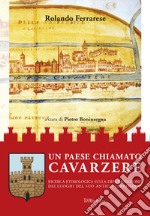 Un paese chiamato Cavarzere. Ricerca etimologica sulla denominazione dei luoghi del suo antico territorio