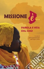 Missione è... Parola e vita dal Ciad libro