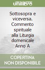 Sottosopra e viceversa. Commento spirituale alla Liturgia domenicale Anno A