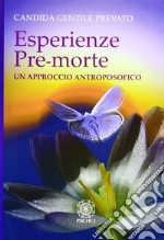 Esperienze pre-morte. Un approccio antroposofico libro