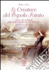 Le creature del popolo fatato. Storie ed archetipi dalle tradizioni dei popoli della dea libro