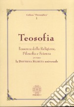 Teosofia. L'essenza della religione, filosofia e scienza ovvero la dottrina segreta universale libro