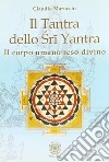 Il tantra dello Sri Yantra libro di Marucchi Claudio