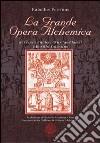 La grande opera alchemica di Ireneo Filatete, Nicolas Flamel e Basilio Valentino libro