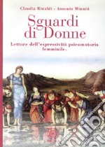 Sguardi di donne. Letture dell'espressività psicomotoria femminile libro