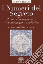 I numeri del segreto. Manuale di ghematria e numerologia cabalistica libro
