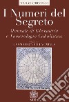 I numeri del segreto. Manuale di ghematria e numerologia cabalistica libro