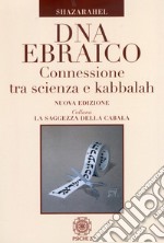 DNA ebraico. Connessione tra scienza e kabbalah libro