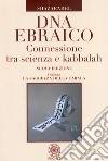 DNA ebraico. Connessione tra scienza e kabbalah libro di Shazarahel