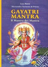 Gayatri mantra. Il mantra dei mantra libro