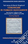 Comunicare in pubblico magicamente. Massimizzare l'efficacia della comunicazione in pubblico con la PNL libro