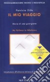 Il mio viaggio. Storia di una guarigione libro